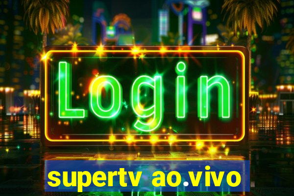 supertv ao.vivo